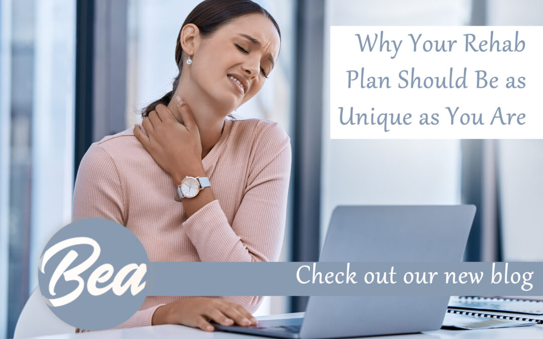 Why Your Rehab Plan Should Be as Unique as You Are