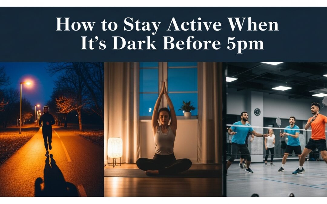 How to Stay Active When It’s Dark Before 5pm